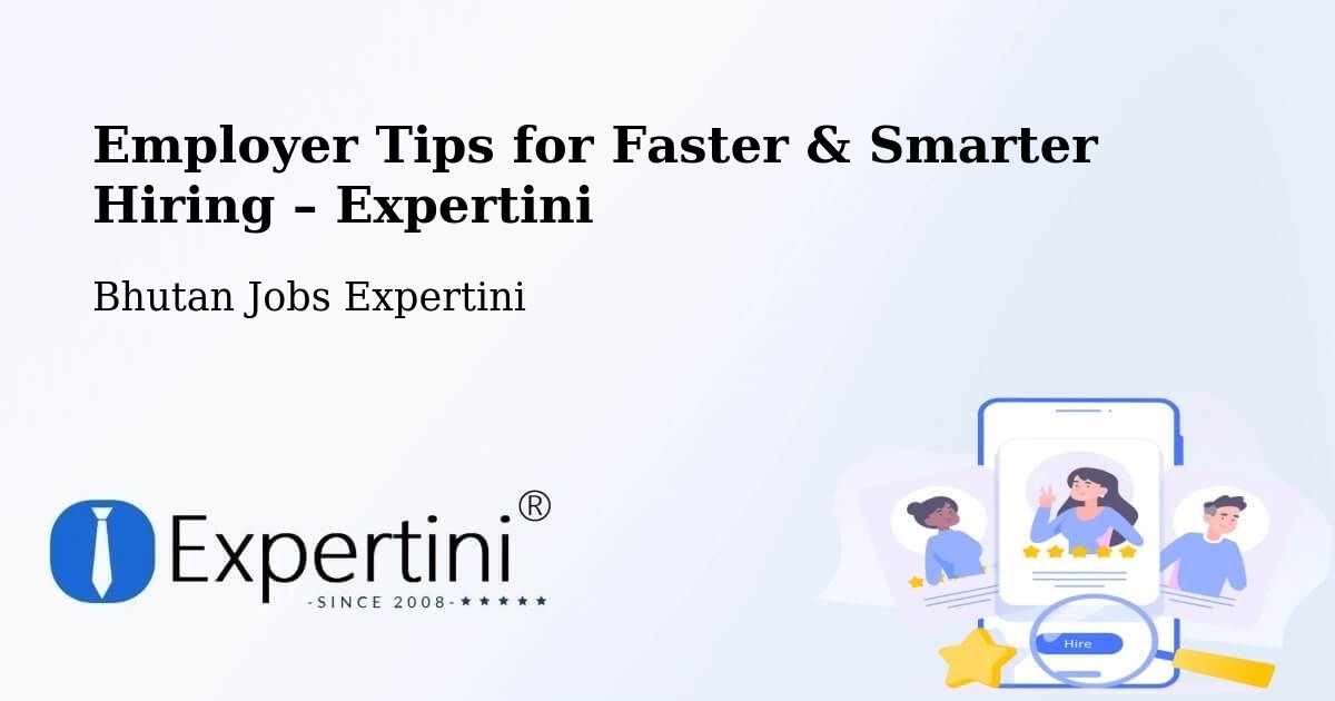 Employer Tips for Hiring & Recruitment – Bhutan - Bhutan Jobs Expertini