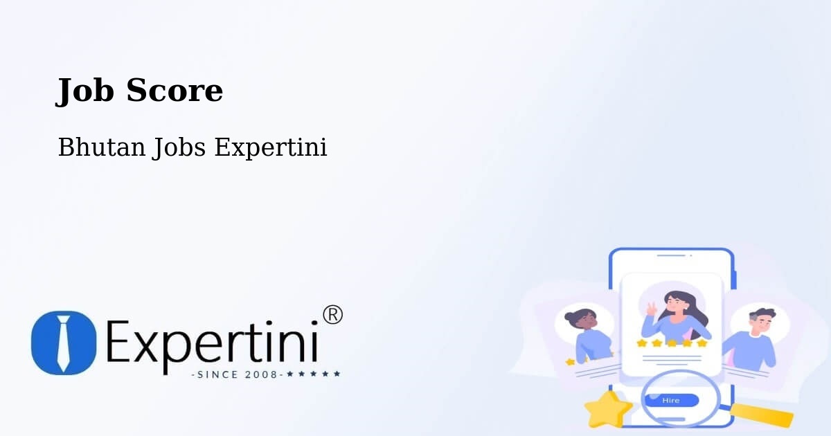 Job Score & Job Description Score Tool – Bhutan - Bhutan Jobs Expertini