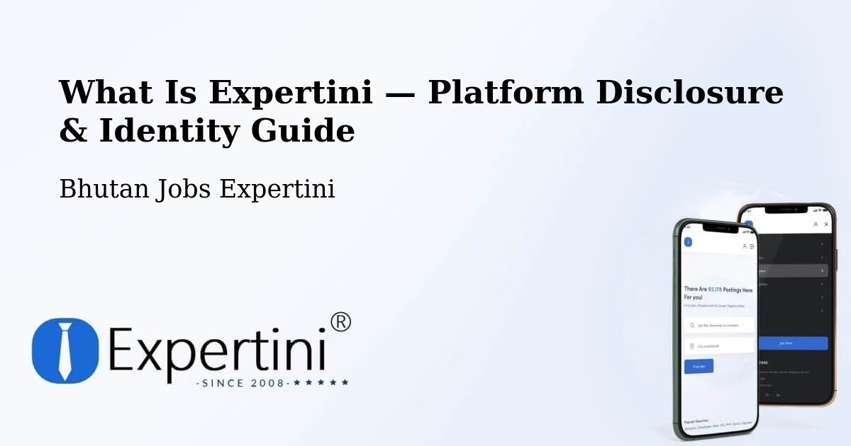 What Is Expertini — Platform Disclosure & Identity Guide – Bhutan